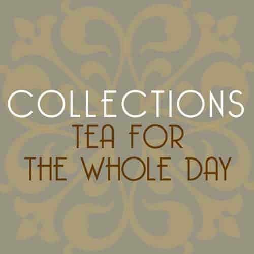 Whole Day Tea Collection